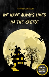 We Have Always Lived in the Castle - Shirley Jackson