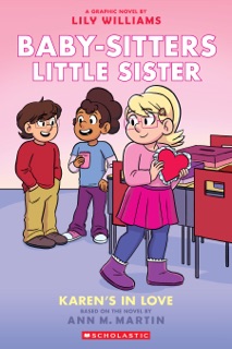 Karen's in Love: A Graphic Novel (Baby-sitters Little Sister #14) by Lily Williams & Ann M. Martin