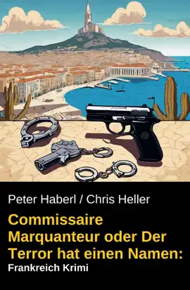 Read: Commissaire Marquanteur Book oder Der Terror hat einen Namen: Frankreich Krimi