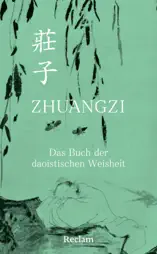 Zhuangzi. Das Buch der daoistischen Weisheit