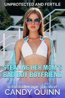 Stealing Her Mom's Bad Boy Boyfriend by Candy Quinn