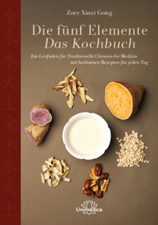 Die fünf Elemente - Das Kochbuch by Zoey Xinyi Gong