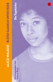 Blüten sammeln unter Feuer - Alice Walker, Cornelia Holfelder-von der Tann & Valerie Boyd