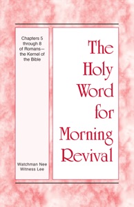 Chapters 5 through 8 of Romans—the Kernel of the Bible