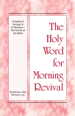 Chapters 5 through 8 of Romans—the Kernel of the Bible
