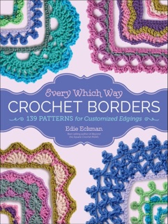 Every Which Way Crochet Borders by Edie Eckman