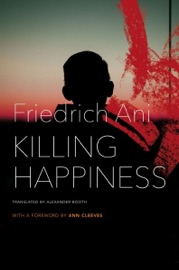 Killing Happiness - Friedrich Ani & Alexander Booth