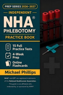 Independent NHA Phlebotomy Practice Book 2026-2027 by Michael Phillips