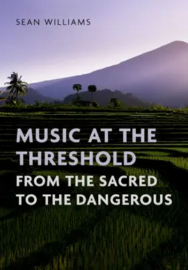 Read: Music at the Threshold from the Book Sacred to the Dangerous