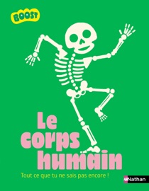 Le corps humain - Plus de 200 informations à découvrir de la pointe des cheveux jusqu'au bout des orteils ! - dès 7 ans - Guillaume Prévôt & David Marchand
