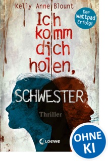 Ich komm dich holen, Schwester by Kelly Anne Blount & Loewe Jugendbücher