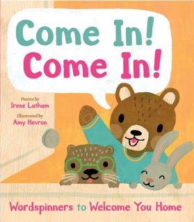 Come In! Come In! by Irene Latham & Amy Hevron