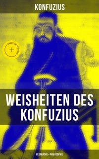 Weisheiten des Konfuzius: Gespräche & Philosophie by Konfuzius & Musaicum Press