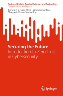 Securing the Future by Gururaj H L, Spoorthi M, Vinayakumar Ravi, Shreyas J & Kumar Sekhar Roy