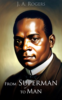 From Superman to Man by J.A. Rogers