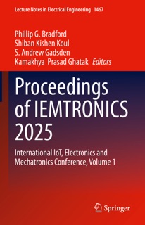 Proceedings of IEMTRONICS 2025 by Phillip G. Bradford, Shiban Kishen Koul, S. Andrew Gadsden & Kamakhya Prasad Ghatak