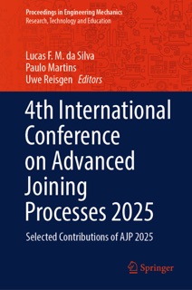 4th International Conference on Advanced Joining Processes 2025 by Lucas F. M. da Silva, Paulo Martins & Uwe Reisgen