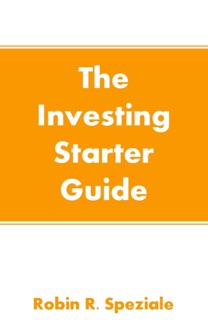 The Investing Starter Guide by Robin R. Speziale
