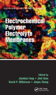 Electrochemical Polymer Electrolyte Membranes by Jianhua Fang, Jinli Qiao, David P. Wilkinson & Jiujun Zhang