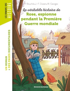 La véritable histoire de Rose, espionne pendant la Première Guerre mondiale by Pascale Bouchie, Jean-François Dützer & Mathilde George