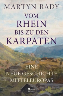 Vom Rhein bis zu den Karpaten by Martyn Rady