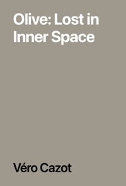 Olive: Lost in Inner Space - Véro Cazot
