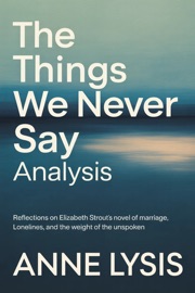 THE THINGS WE NEVER SAY ANALYSIS