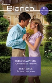 A proposta do herdeiro - Prontos para amar - Trish Wylie & Rebecca Winters