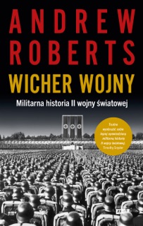 Wicher wojny. Militarna historia II wojny światowej by Andrew Roberts