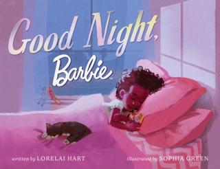 Good Night, Barbie by Lorelai Hart & Sophia Green