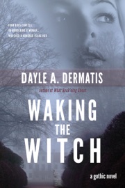 Waking the Witch - Dayle A. Dermatis
