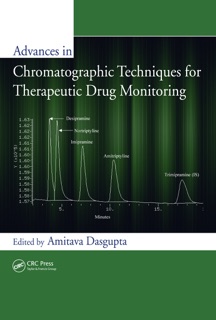Advances in Chromatographic Techniques for Therapeutic Drug Monitoring by Amitava Dasgupta