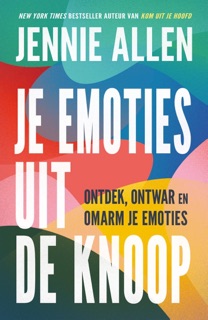 Je emoties uit de knoop by Jennie Allen