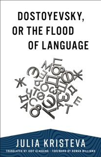 Dostoyevsky, or The Flood of Language by Julia Kristeva