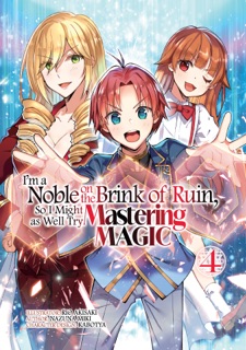 I'm a Noble on the Brink of Ruin, So I Might as Well Try Mastering Magic (Manga): Volume 4 by Nazuna Miki