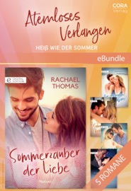 Atemloses Verlangen - Heiß wie der Sommer - Rachael Thomas, Isabelle Goddard, Molly Evans, Thea Devine, Samantha Hunter, Tina Beckmann & Nicole Selmer
