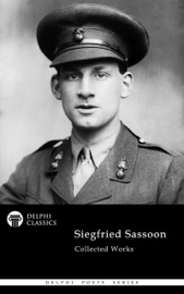 Delphi Collected Works of Siegfried Sassoon (Illustrated)