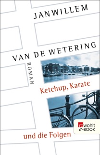 Ketchup, Karate und die Folgen by Janwillem van de Wetering
