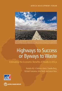 Highways to Success or Byways to Waste by Rubaba Ali, A. Federico Barra, Claudia Berg, Richard Damania, John Nash & Jason Russ