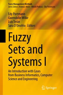 Fuzzy Sets and Systems I by Edy Portmann, Gwendolin Wilke, Luis Terán & Sara D’Onofrio