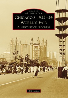 Chicago's 1933-34 World's Fair by Bill Cotter