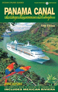 Panama Canal By Cruise Ship - 5th Edition by Anne Vipond