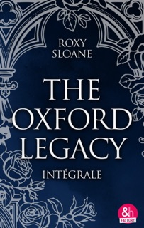 The Oxford Legacy - L'intégrale by Roxy Sloane