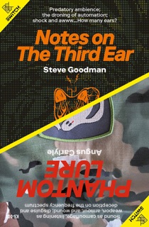 Notes on the Third Ear / Phantom Lure by Steve Goodman & Angus Carlyle