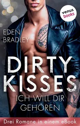 Read: Dirty Kisses - Ich will dir gehören: Drei Romane in einem eBook Book