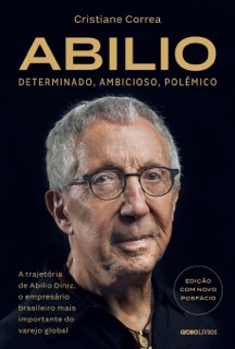 Abilio: Determinado, ambicioso, polêmico by Cristiane Correa