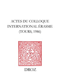 Actes du Colloque internaltional Erasme, Tours, 1986 - Cornelis Augustijn, Irena Backus, Charles Bene, Peter G. Bietenholz, Jean Céard, Jacques Chomarat, M.-M. Garanderie, Klaus Garber, A. Gerlo, André Godin, L. Gualdo Rosa, Léon-E. Halkin, J. Hirstein, A. Jolidon, D. Kinney, E. Kinowaki, M. Mann-Phillips, G. Marc'Hadour, Jean-Claude Margolin, Alain Michel, J.A. Osario, Jan Pendergrass, J.P. Vanden Branden, A. Weiler & M. Weiss