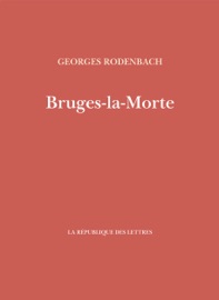 Bruges-la-Morte - Georges Rodenbach