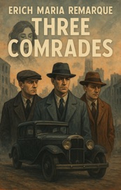 Three Comrades - Erich Maria Remarque