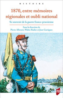 1870, entre mémoires régionales et oubli national by Pierre Allorant, Walter Badier & Jean Garrigues